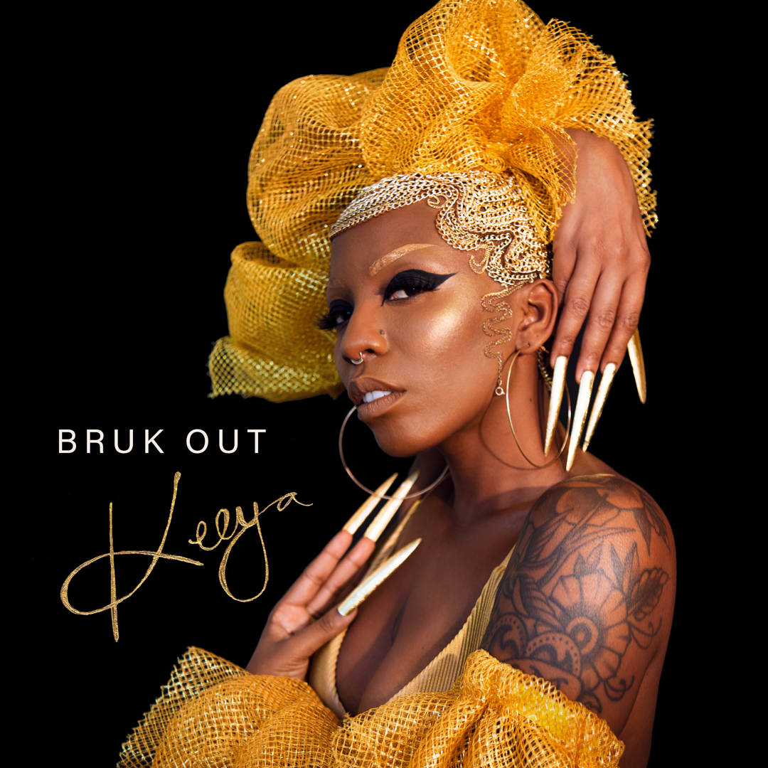 Keeya BRUK OUT