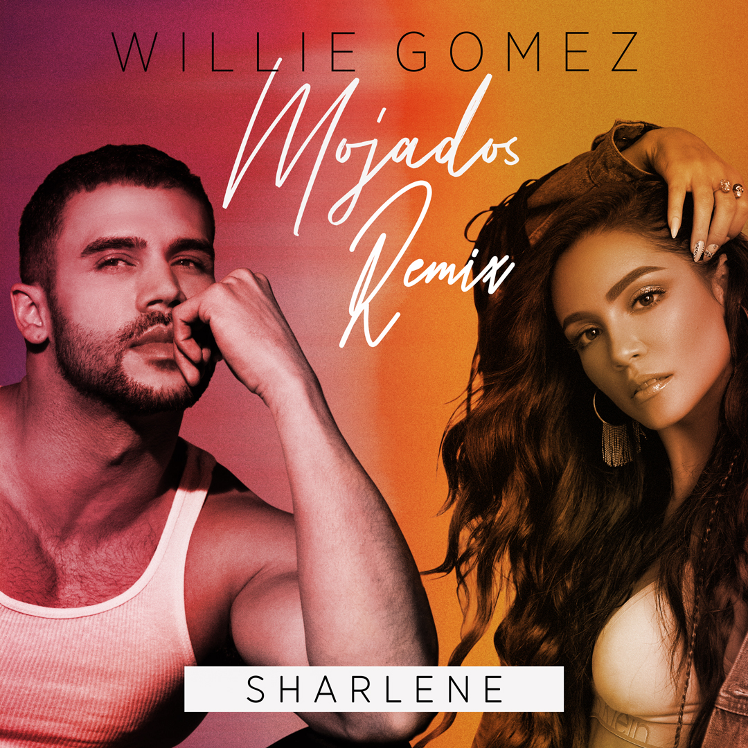 Willie Gomez + Sharlene "Mojados Remix"
